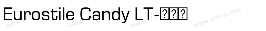 Eurostile Candy LT字体转换 Eurostile Candy LT字体转换
